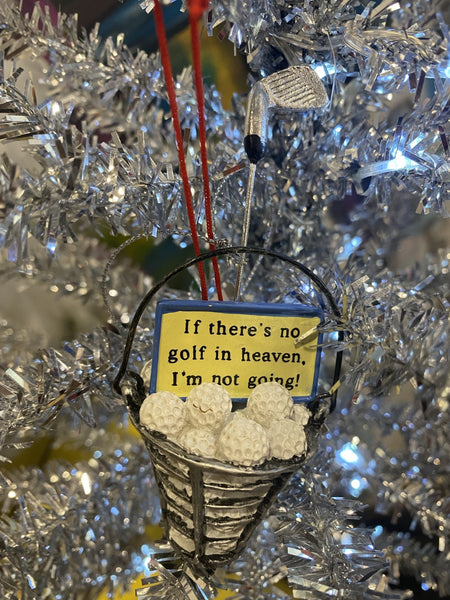 Bucket of Golf Balls If There's No Golf in Heaven, I'm Not Going Ornament