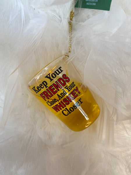 Keep Your Friends Close, and Your Whiskey Closer Glass Whiskey Shot Glass Christmas Ornament
