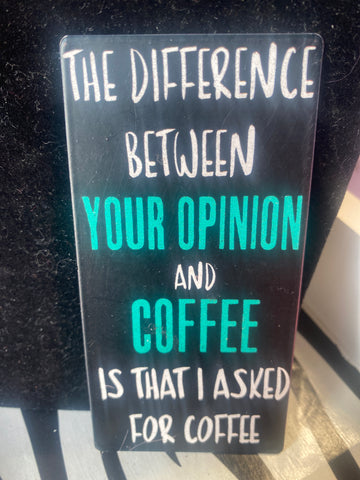 The Difference Between Your Opinion and Coffee is that I asked for Coffee Magnet