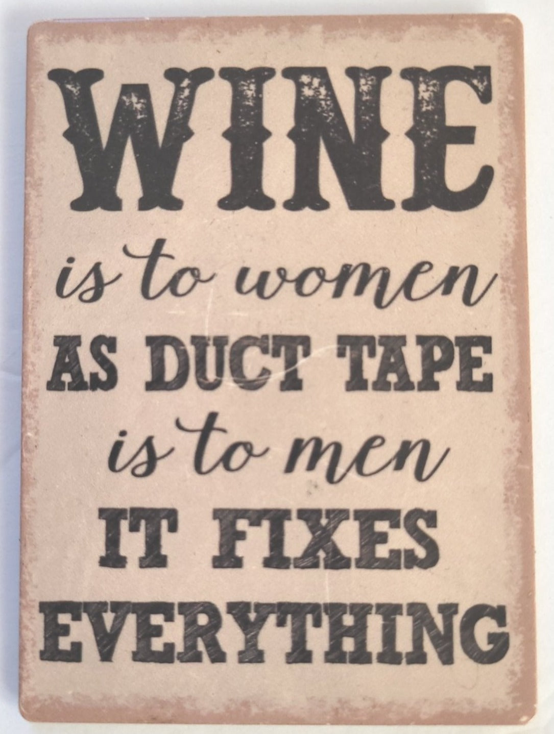 Wine Is To Women As Duct Tape Is To Men Refrigerator Magnet