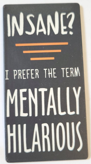 Insane I Prefer The Term Mentally Hilarious Refrigerator Magnet
