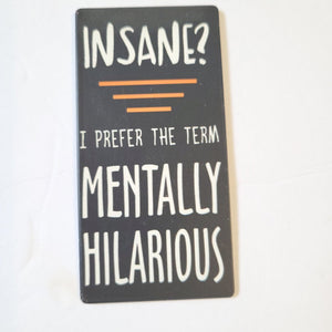 Insane I Prefer The Term Mentally Hilarious Refrigerator Magnet