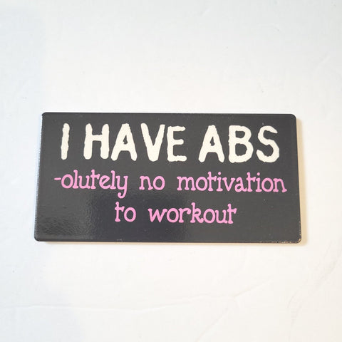 I Have Absolutely No Motivation To Workout Refrigerator Magnet