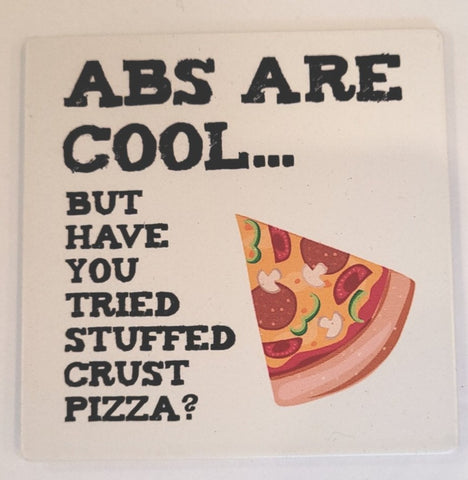Abs Are Cool But Have You Tried Stuffed Crust Pizza Refrigerator Magnet