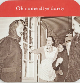 Oh Come All Ye Thirsty Drink Coaster