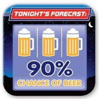 Tonites Forecast 90% Chance of Beer Drink Coaster