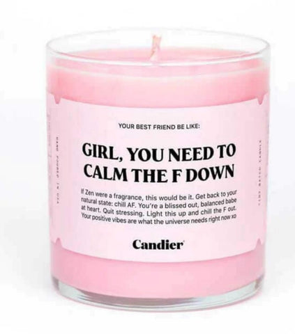 Girl You Need to Calm The F Down Candle