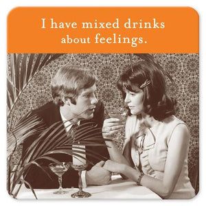 I Have Mixed Drinks About Feelings Drink Coaster