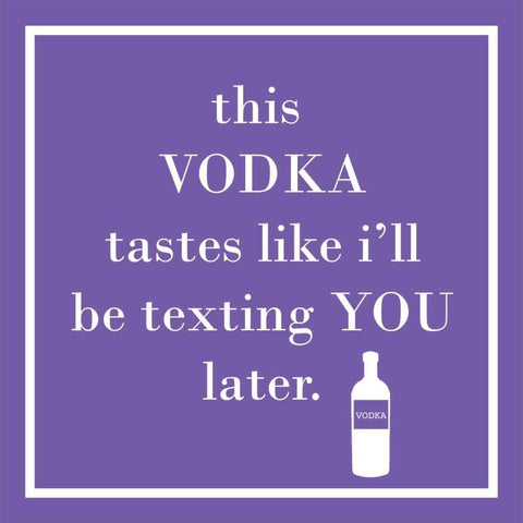 This Vodka Tastes Like I'll Be Texting You Later Cocktail Napkins