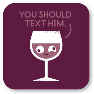 You Should Text Him Neoprene Drink Coaster