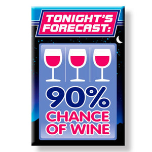 Tonites Forecast 90 Percent Chance of Wine Fridge Magnet