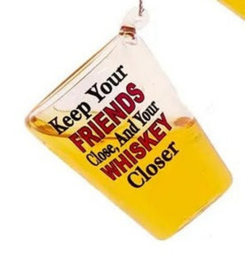 Keep Your Friends Close, and Your Whiskey Closer Glass Whiskey Shot Glass Christmas Ornament