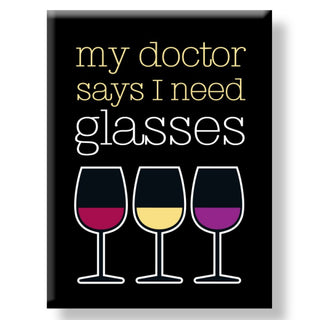 My Doctor Says I Need Glasses Fridge Magnet
