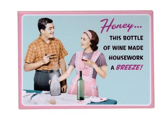 Honey This Bottle of Wine Made Housework a Breeze Magnet