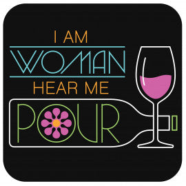 I am Woman Hear Me Pour Drink Coaster