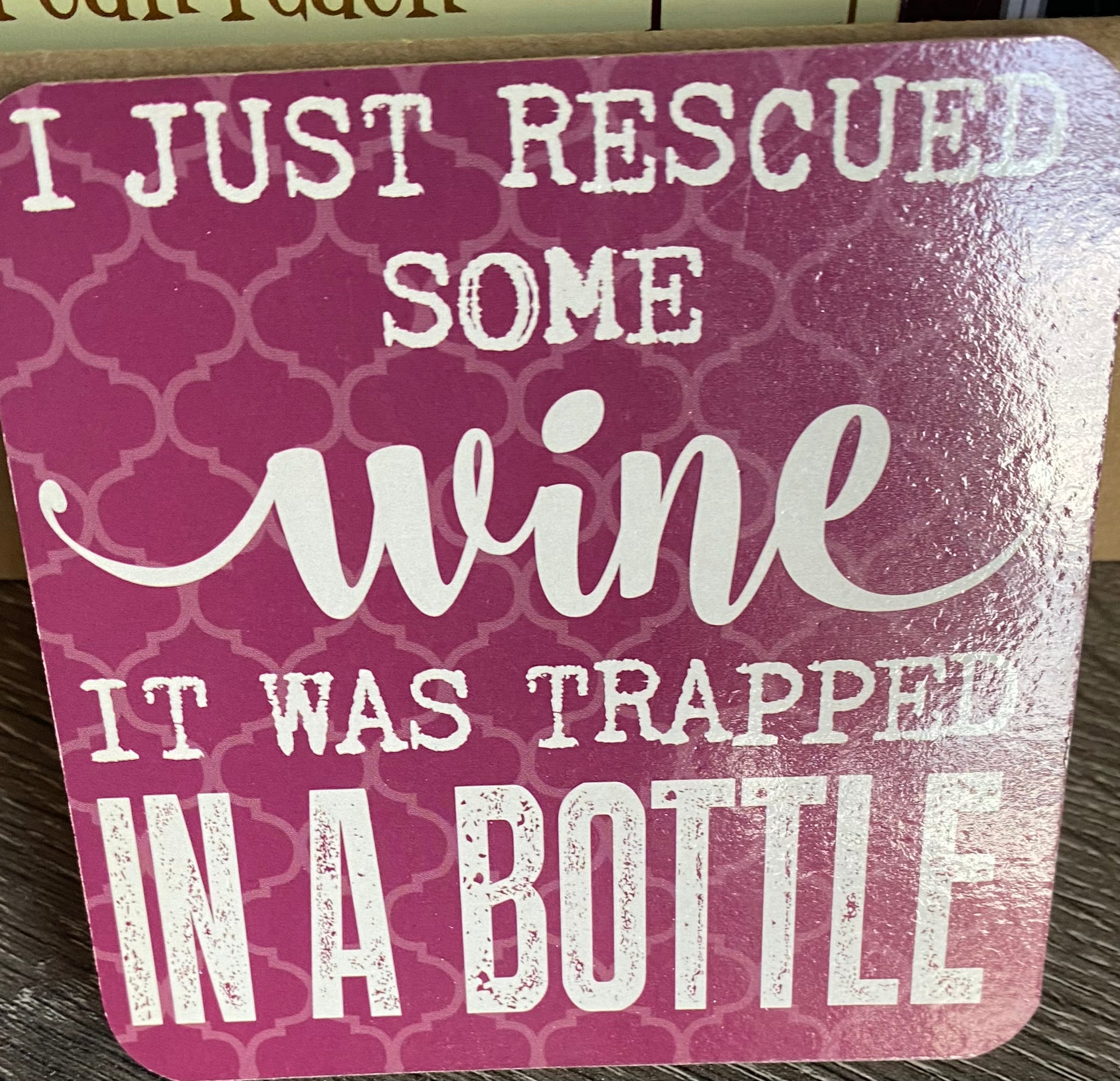 I Just Rescued Some Wine it Was Trapped in a Bottle Wood Coaster