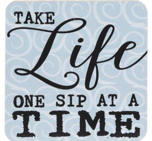 Take Life One Sip At A Time Drink Coaster