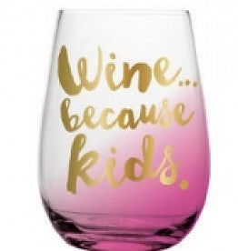 Wine Because Kids Stemless Wine Glass